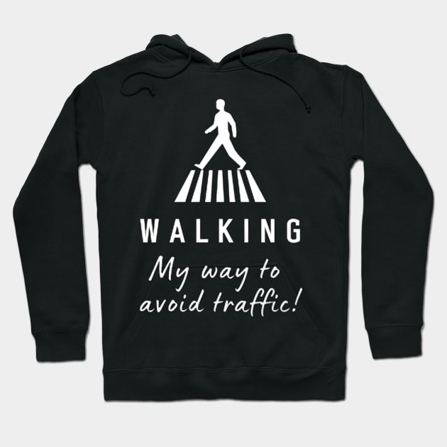 Walking my way to avoid traffic Hoodie by Ideas Design